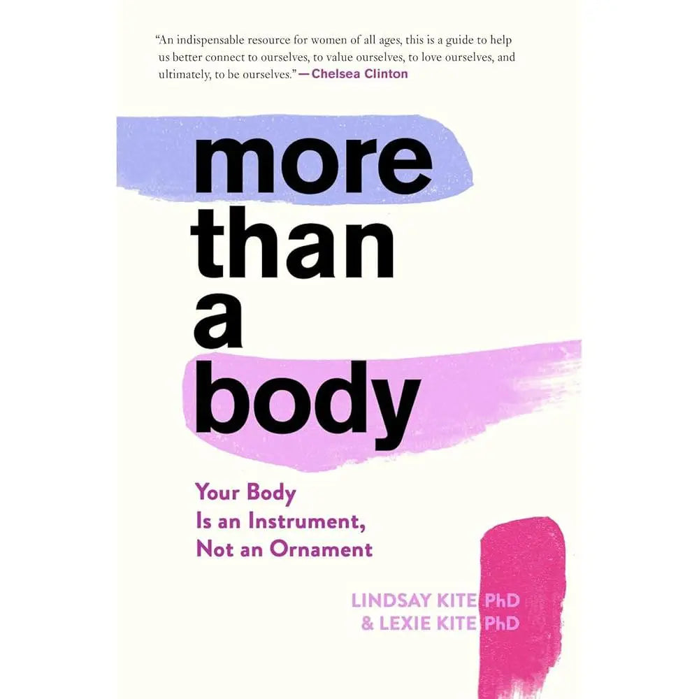 More Than A Body: Your Body Is an Instrument, Not.