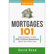 Mortgages 101: Quick Answers To Over 250 Critical Questions About Your Home Loan By David Reed