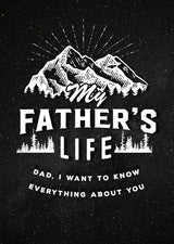 My Father's Life - Second Edition: Dad, I Want to Know Everything About You