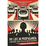 My Life in Propaganda: Language and Totalitarian Regimes by Magda Stroinska