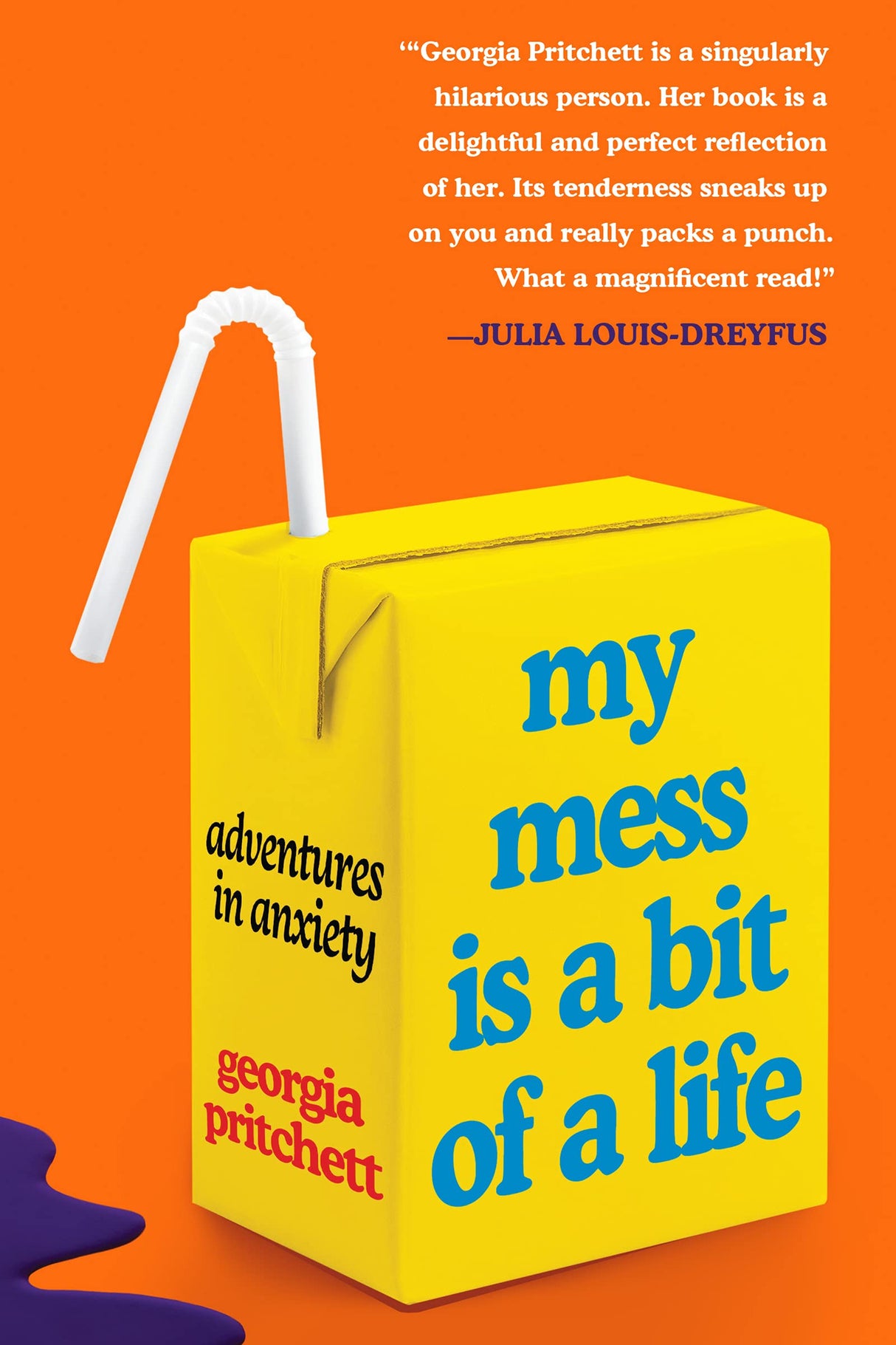 My Mess Is a Bit of a Life: Adventures in Anxiety by Georgia Pritchett