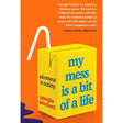 My Mess Is a Bit of a Life: Adventures in Anxiety by Georgia Pritchett