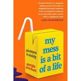 My Mess Is a Bit of a Life: Adventures in Anxiety by Georgia Pritchett