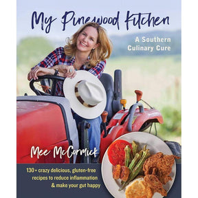 My Pinewood Kitchen, A Southern Culinary Cure: 130+ Crazy Delicious, Gluten-Free Recipes to Reduce Inflammation and Make Your Gut Happy