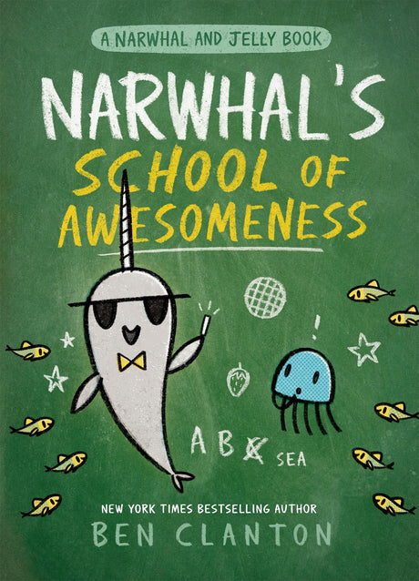 Narwhal's School of Awesomeness (A Narwhal and Jelly Book #6)