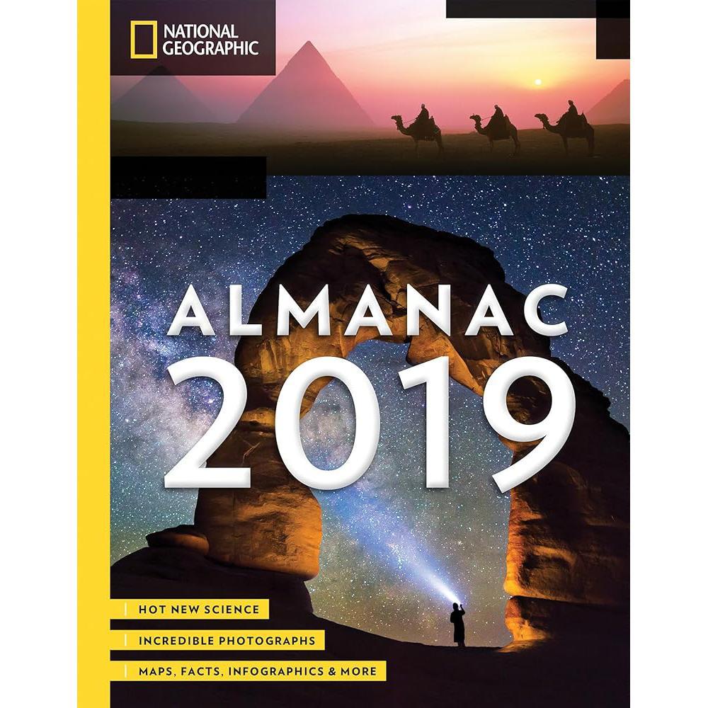 National Geographic Almanac 2019: Hot New Science - Incredible Photographs - Maps, Facts, Infographics & More By National Geographic