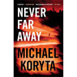 Never Far Away By Michael Koryta