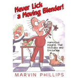 Never Lick a Moving Blender! by Marvin Phillips