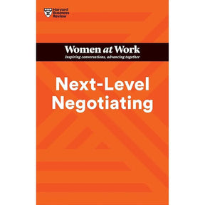 Next-Level Negotiating (HBR Women at Work Series) by Harvard Business Review, Amy Gallo, Deborah M. Kolb, Suzanne de Janasz, Deepa Purushothaman