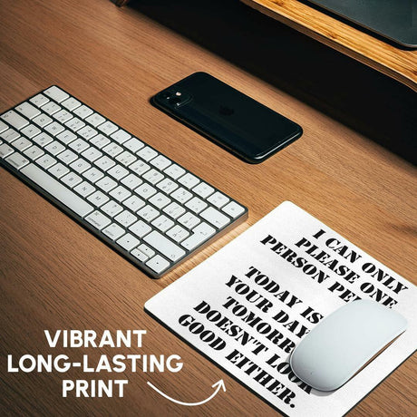 Novelty Mouse Pad - "I Can Only Please One Person per Day Today is Not Your Day"