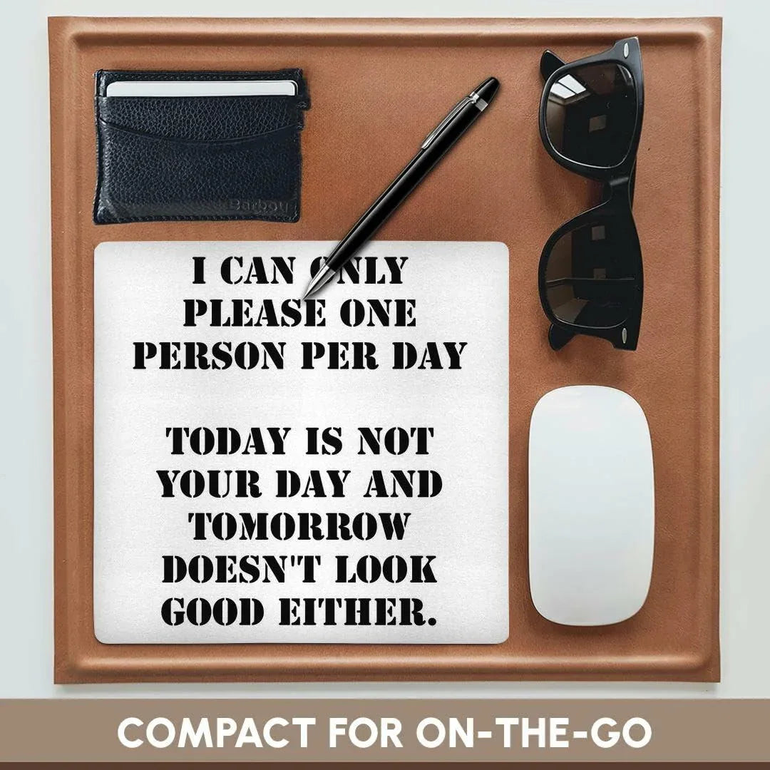 Novelty Mouse Pad - "I Can Only Please One Person per Day Today is Not Your Day" 3dRose