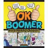 OK Boomer: A Coloring Book of the Gas-Guzzling, Wealth-Hoarding, Technology-Phobic Generation That Controls Everything.