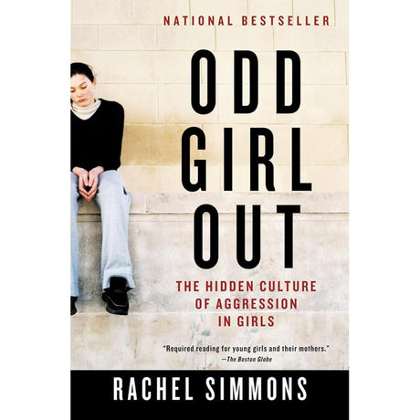 Odd Girl Out: The Hidden Culture of Aggression in Girls by Rachel Simmons