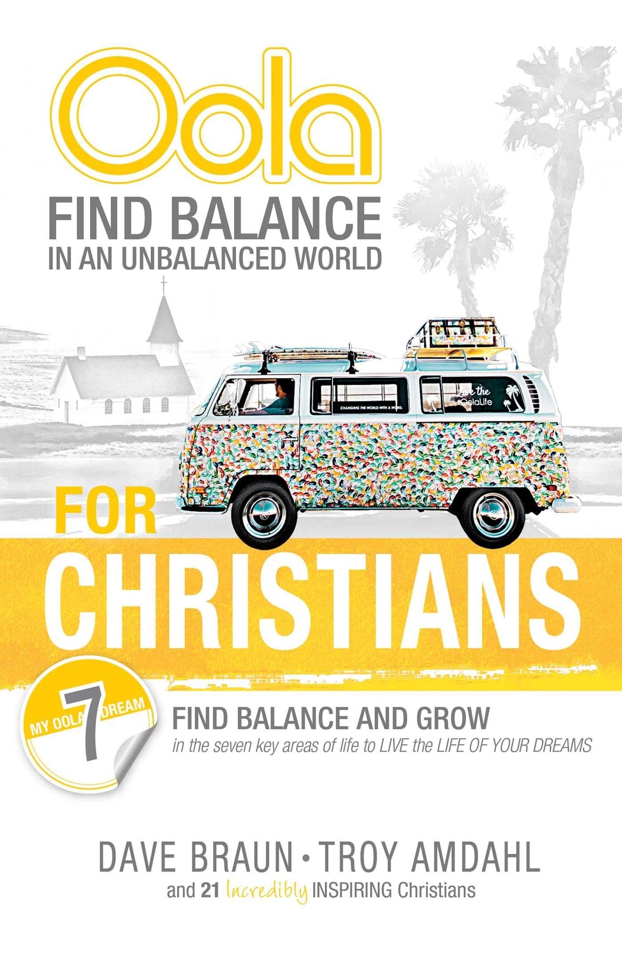 Oola for Christians: Find Balance in an Unbalanced World-Find Balance and Grow in the 7 Key Areas of Life to Live the Life of Your Dreams
