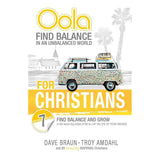 Oola for Christians: Find Balance in an Unbalanced World-Find Balance and Grow in the 7 Key Areas of Life to Live the Life of Your Dreams