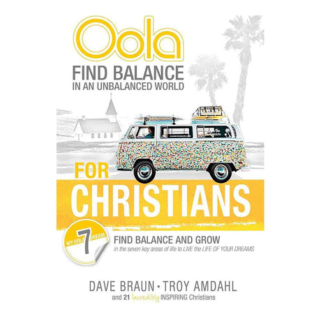 Oola for Christians: Find Balance in an Unbalanced World-Find Balance and Grow in the 7 Key Areas of Life to Live the Life of Your Dreams