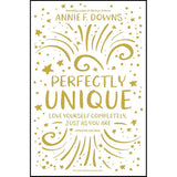 Perfectly Unique: Love Yourself Completely, Just As You Are