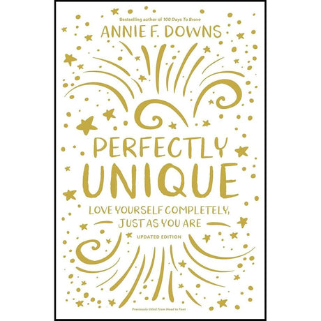 Perfectly Unique: Love Yourself Completely, Just As You Are.