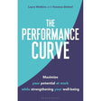 Performance Curve,The: Maximize Your Potential at Work while Strengthening Your Well-being