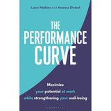 Performance Curve,The: Maximize Your Potential at Work while Strengthening Your Well-being