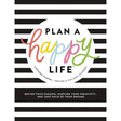 Plan a Happy Life™: Define Your Passion, Nurture Your Creativity, and Take Hold of Your Dreams
