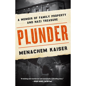 Plunder: A Memoir of Family Property and Nazi Treasure by Meir Menachem Kaiser