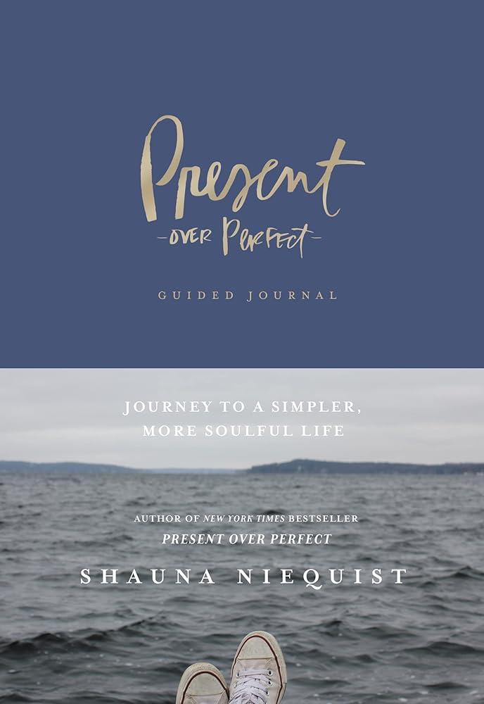 Present Over Perfect Guided Journal: Journey to a Simpler, More Shauna Niequist
