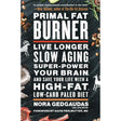 Primal Fat Burner: Live Longer, Slow Aging, Super-Power Your Brain, and Save Your Life with a High-Fat, Low-Carb Paleo Diet by Nora Gedgaudas CNS NTP BCHN, M.D. David Perlmutter