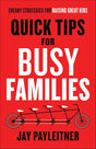 Quick Tips for Busy Families Jay Payleitner
