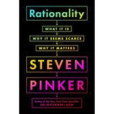 Rationality: What It Is, Why It Seems Scarce, Why It Matters by Steven Pinker