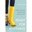 Ready for Anything: Preparing Your Heart and Home for Any Crisis Big or Small