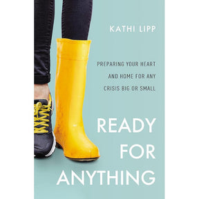 Ready for Anything: Preparing Your Heart and Home for Any Crisis Big or Small