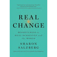 Real Change: Mindfulness to Heal Ourselves and the World