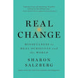 Real Change: Mindfulness to Heal Ourselves and the World Sharon Salzberg