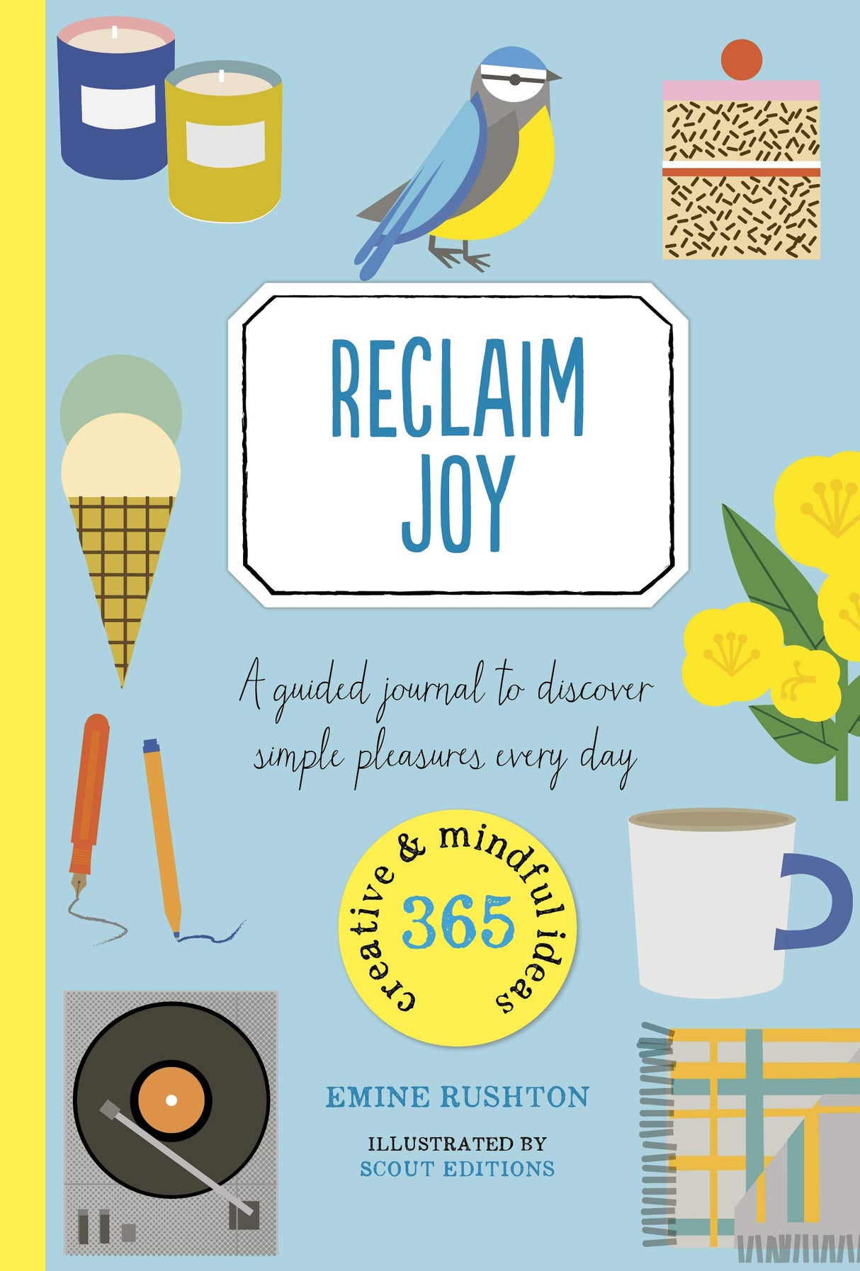 Reclaim Joy: A guided journal to discover simple pleasures every day (365 Creative Mindfulness)