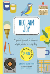Reclaim Joy: A guided journal to discover simple pleasures every day (365 Creative Mindfulness)