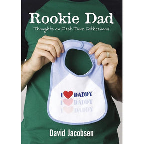Rookie Dad: Thoughts on First-Time Fatherhood by David Jacobsen