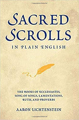 Sacred Scrolls in Plain English: The Books of Ecclesiastes, Song of Songs, Lamentations, Ruth, and Proverbs by Aaron Lichtenstein