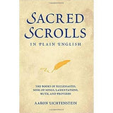 Sacred Scrolls in Plain English: The Books of Ecclesiastes, Song of Songs, Lamentations, Ruth, and Proverbs by Aaron Lichtenstein