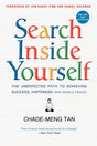 Search Inside Yourself: The Unexpected Path to Achieving Success, Happiness (and World Peace) by Chade-Meng Tan, Daniel Goleman, Jon Kabat-Zinn
