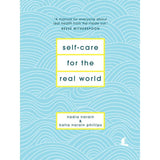 Self-Care for the Real World: A Guide for People with Busy Lives
