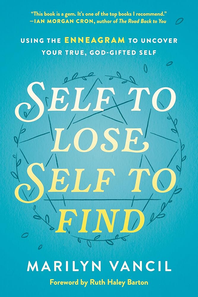 Self to Lose, Self to Find: Using the Enneagram to Uncover Your True, God-Gifted Self.