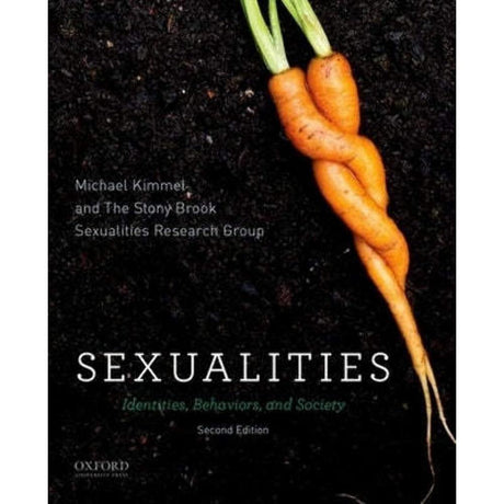Sexualities: Identities, Behaviors, and Society by Michael Kimmel, The Stony Brook Sexualities Research Group