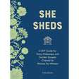 She Sheds (mini edition): A DIY Guide for Huts, Hideaways, and Garden Escapes Created by Women for Women by Erika Kotite