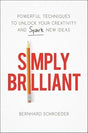 Simply Brilliant: Powerful Techniques to Unlock Your Creativity and Spark.