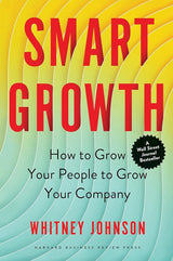 Smart Growth: How to Grow Your People to Grow Your Whitney Johnson