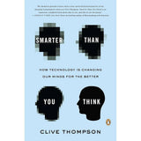 Smarter Than You Think: How Technology Is Changing Our Minds for the Better by Clive Thompson