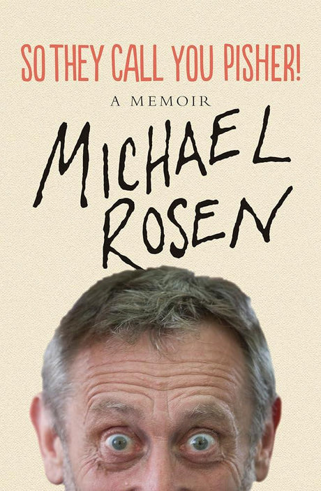 So They Call You Pisher!: A Memoir Michael Rosen