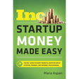 Startup Money Made Easy: The Inc. Guide to Every Financial Question About Starting, Running, and Growing Your Business.