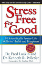Stress Free for Good: 10 Scientifically Proven Life Skills for Health and Happiness by Frederic Luskin, Dr. Ken Pelletier